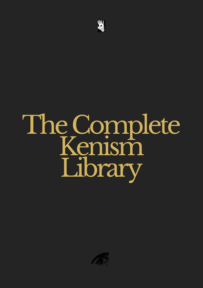 The Complete Kenism Library | The Secret Knowledge of a New Psycho-Philosophy for Power, Influence, Manipulation, and the Path to the New Self