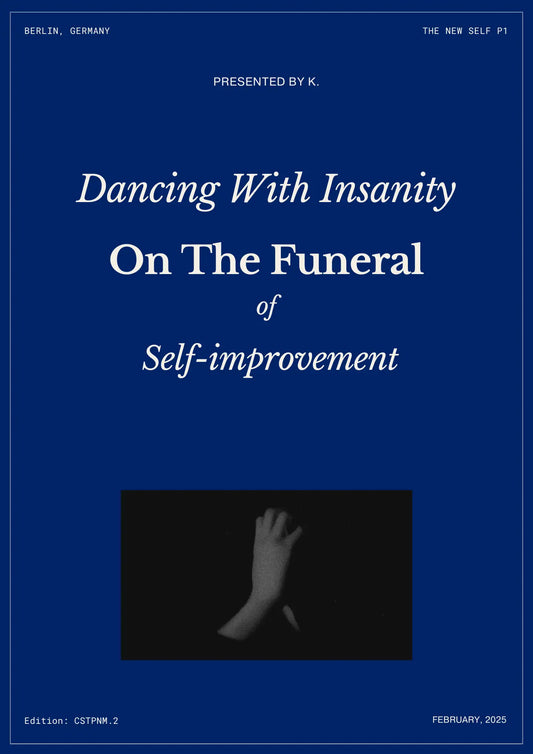 Dancing With Insanity On The Funeral of Self-Improvement