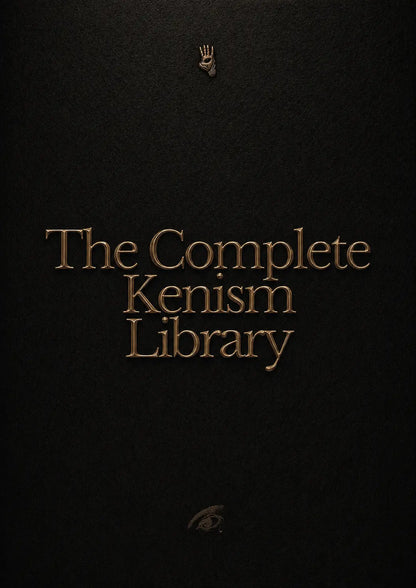 The Complete Kenism Library | The Secret Knowledge of a New Psycho-Philosophy for Power, Influence, Manipulation, and the Path to the New Self