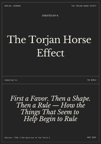 The Trojan Horse Effect: First a Favor. Then a Shape. Then a Rule — How the Things That Seem to  Help Begin to Rule